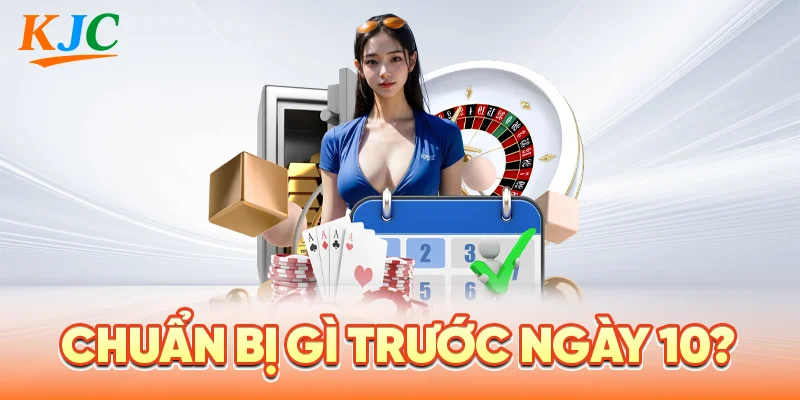 Chuẩn Bị Gì Trước Ngày 10?